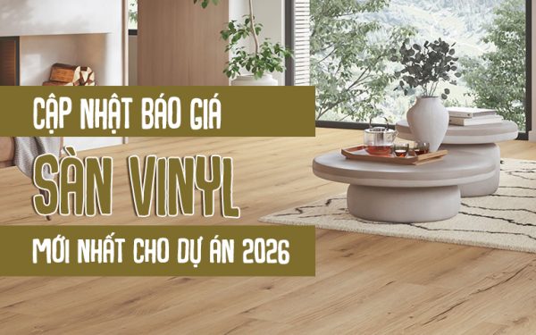 Cập nhật báo giá sàn vinyl cho dự án năm 2026