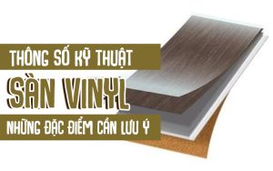Thông số kỹ thuật sàn vinyl những đặc điểm cần lưu ý