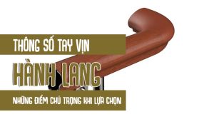 Thông số tay vịn hành lang những lưu ý cần chú trọng