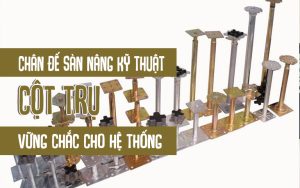 chân đế sàn nâng kỹ thuật cột trụ vững chắc của hệ thống