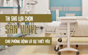 Tại sao lựa chọn sàn vinyl cho phòng bệnh là sự thiết yếu