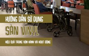 hướng dẫn sử dụng sàn vinyl hiệu quả