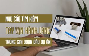nhu cầu tìm kiếm tay vịn hành lang các dự án giai đoạn đầu