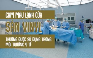Gam màu lạnh của sàn vinyl thường được sử dụng trong môi trường y tế